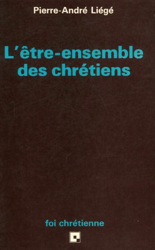 Livrenpoche : L'Être-ensemble des chrétiens - P.A. Liégé - Livre