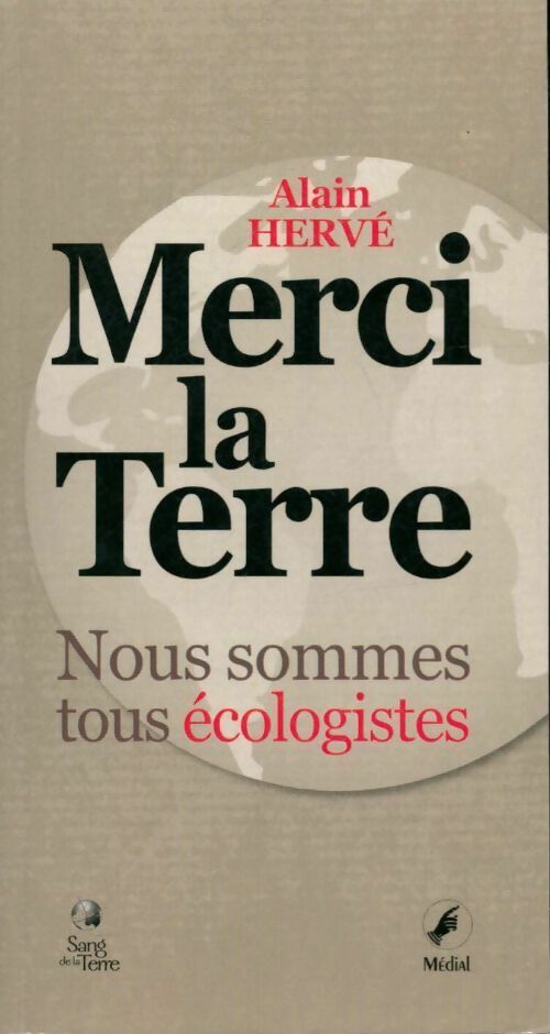 Merci la Terre, nous sommes tous écologistes - Alain Hervé - Livre