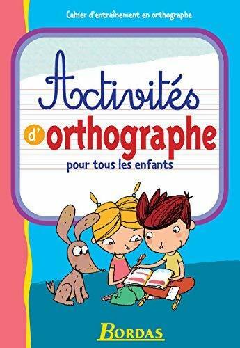 Livrenpoche : Activités d'orthographe pour tous les enfants - Vincent Bergier, Marie-Christine Olivier - Livre