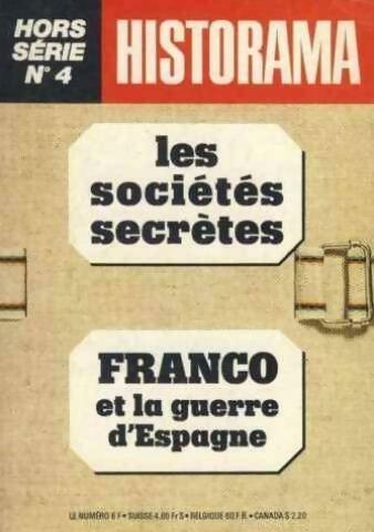 Historama hs n°4 les sociétés secrètes / Franco et la guerre d?Espagne - Collectif -  Historama poche - Livre