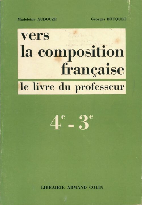 Vers la composition française 4e, 3e - Georges Bouquet ; Madeleine Audouze -  Armand Colin GF - Livre