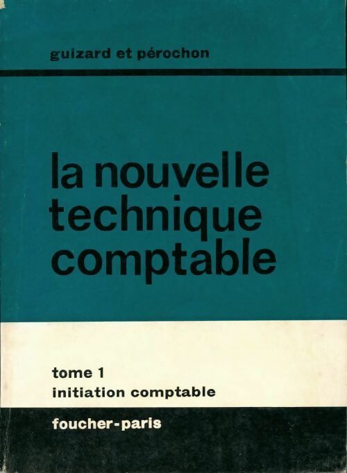 La nouvelle technique comptable  Tome I - C. Pérochon ; Guizard Et Perochon -  Foucher GF - Livre