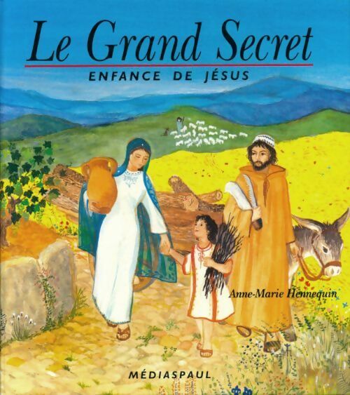 Livrenpoche : Le grand secret : enfance de Jésus - Anne-Marie Hennequin - Livre