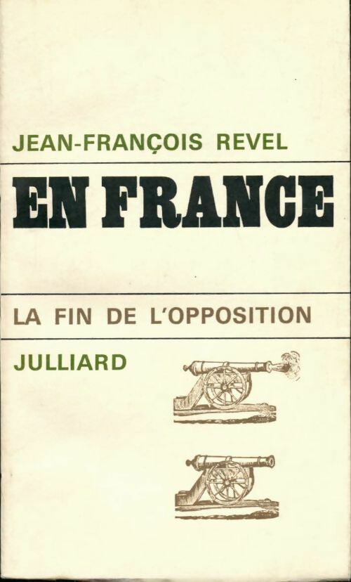 Livrenpoche : En France, la fin de l'opposition - Jean-François Revel - Livre