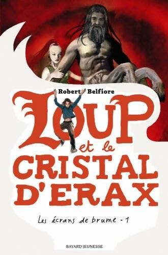 Livrenpoche : Les écrans de brume Tome I : Loup et le cristal d'Erax - Robert Belfiore - Livre