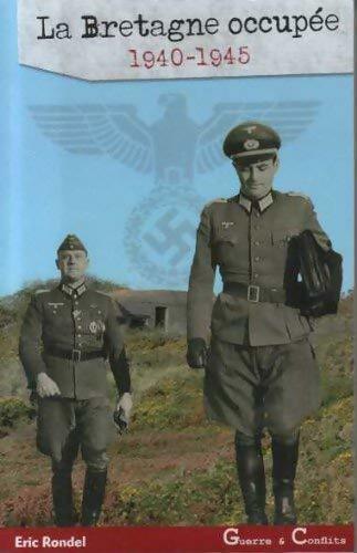 Livrenpoche : La Bretagne occupée 1940-1945 - Eric Rondel - Livre