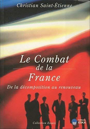 Livrenpoche : Le combat de la France : De la décomposition au renouveau - Christian Saint-Etienne - Livre