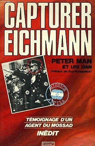 Livrenpoche : Capturer Eichmann - Uri Dan, Peter Man - Livre