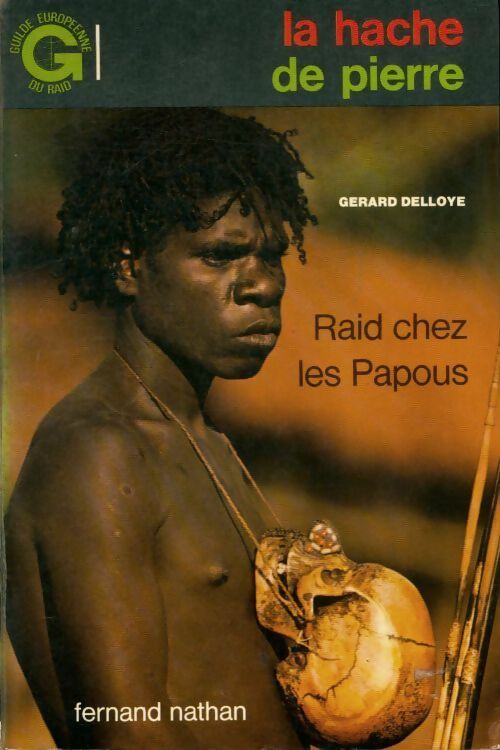 Livrenpoche : La hache de pierre. Raid chez les Papous - GérArd Delloye - Livre