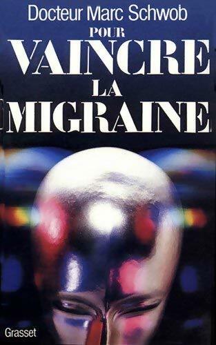 Livrenpoche : Pour vaincre la migraine - Marc Schwob - Livre