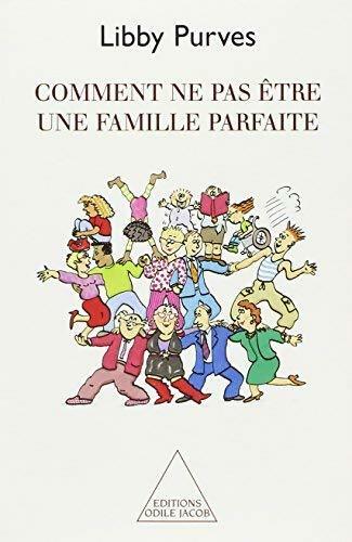 Livrenpoche : Comment ne pas être une famille parfaite - Libby Purves - Livre