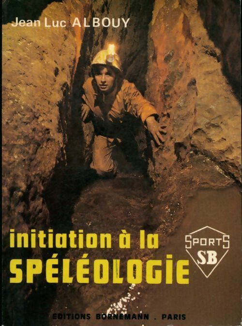 Livrenpoche : Initiation à la spéléologie - Albouy Jean-Luc - Livre