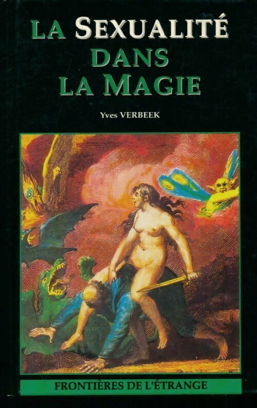 La sexualité dans la magie - Yves Verbeek -  Frontières de l'étrange - Livre