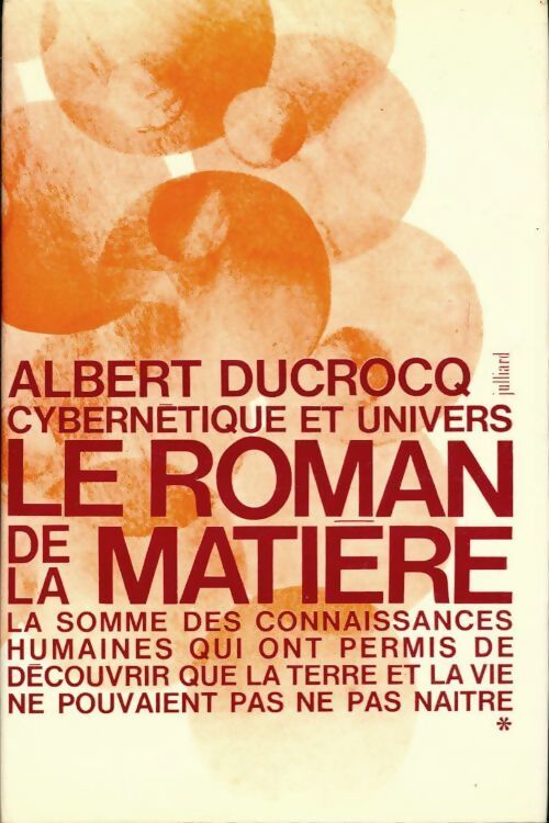 Livrenpoche : Cybernétique et univers. Le roman de la matière - Albert Ducrocq - Livre