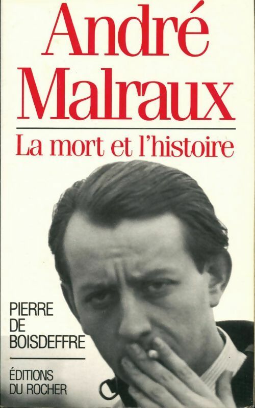 Livrenpoche : André Malraux la mort et l'histoire - Pierre De Boisdeffre - Livre