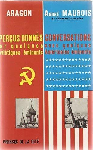 Livrenpoche : Aperçus donnés par quelques soviétiques éminents. Conversations avec quelques américains éminents - Louis Aragon, André Maurois - Livre
