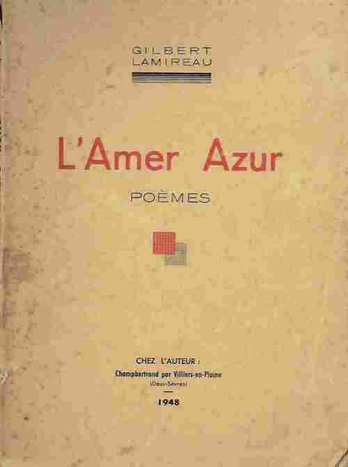 Livrenpoche : L'amer azur. Poèmes - Lamireau Gilbert - Livre