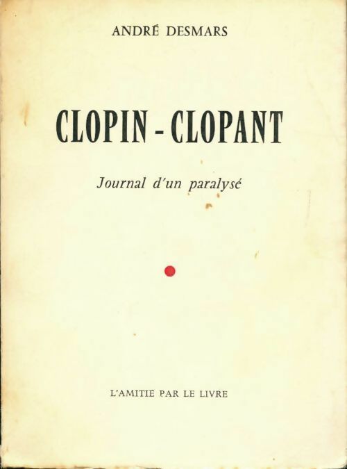 Livrenpoche : Clopin-clopant. Journal d'un paralysé - Desmars (André) - Livre