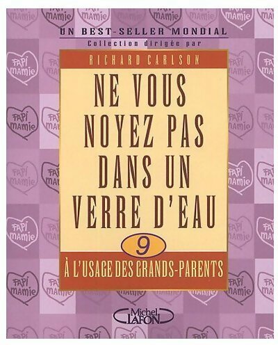 Livrenpoche : Ne vs noyez pas verre d'eau... à l'usage des grands parents - Richard Carlson - Livre