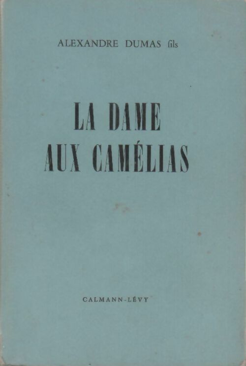 La dame aux camélias - Alexandre Fils Dumas -  Calmann-Lévy GF - Livre