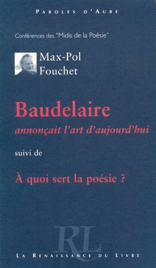 Livrenpoche : Baudelaire annonçait l'art d'aujourd'hui / A quoi sert la poésie ? - Max-Pol Fouchet - Livre