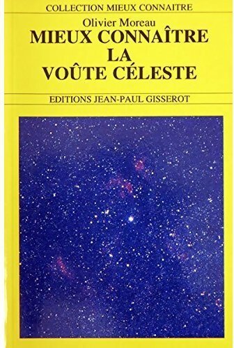 Mieux connaître la voûte céleste - Olivier Moreau - Livre