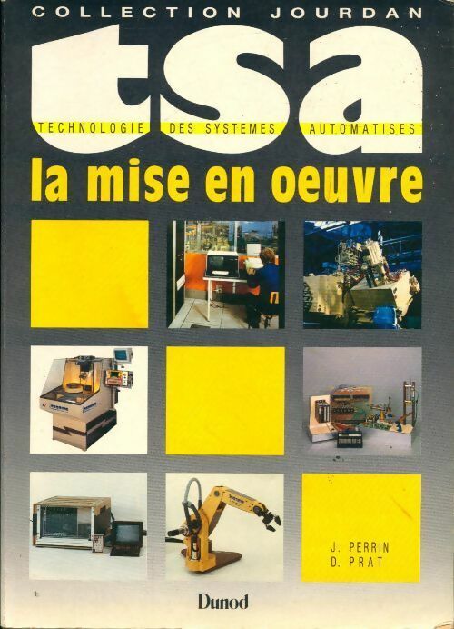 Livrenpoche : Technologie des systèmes automatisés Tome IV : La mise en oeuvre - D. Prat - Livre