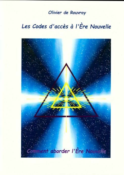 Livrenpoche : Les codes d?accès à l'ère nouvelle - Olivier De Rouvroy - Livre