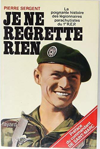 Livrenpoche : Je ne regrette rien. La poignante histoire des légionnaires-parachutistes du 1er R.E.P. - Pierre Sergent - Livre