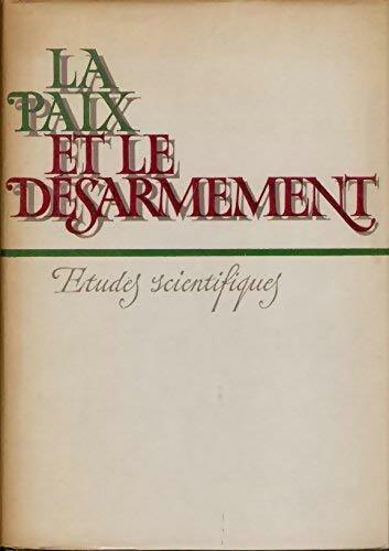 Livrenpoche : La paix et le désarmement - études scientifiques - Collectif - Livre
