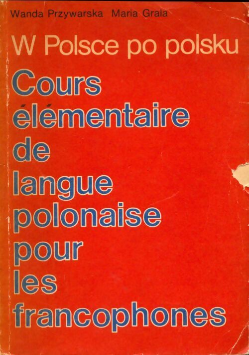 Cours élémentaire de langue polonaise pour les francophones - Wanda Przybylska, Maria Grala - Livre