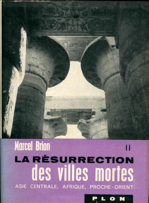 Livrenpoche : La résurrection des villes mortes Tome  II :  Asie centrale / Afrique / Proche-Orient - Marcel Brion - Livre