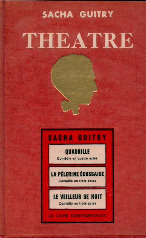 Théâtre Tome Ii : Quadrille / la pélerine écossaise / le veilleur de nuit - Sacha Guitry -  Théâtre de Sacha Guitry - Livre
