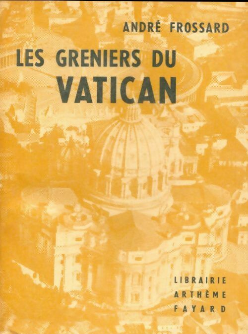 Livrenpoche : Les greniers du Vatican - André Frossard - Livre