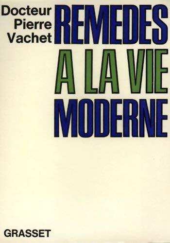 Livrenpoche : Remèdes a la vie moderne - Pierre Vachet - Livre