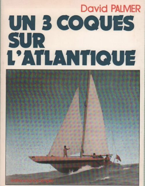 Livrenpoche : Un 3 coques sur l'Atlantique - David Palmer - Livre