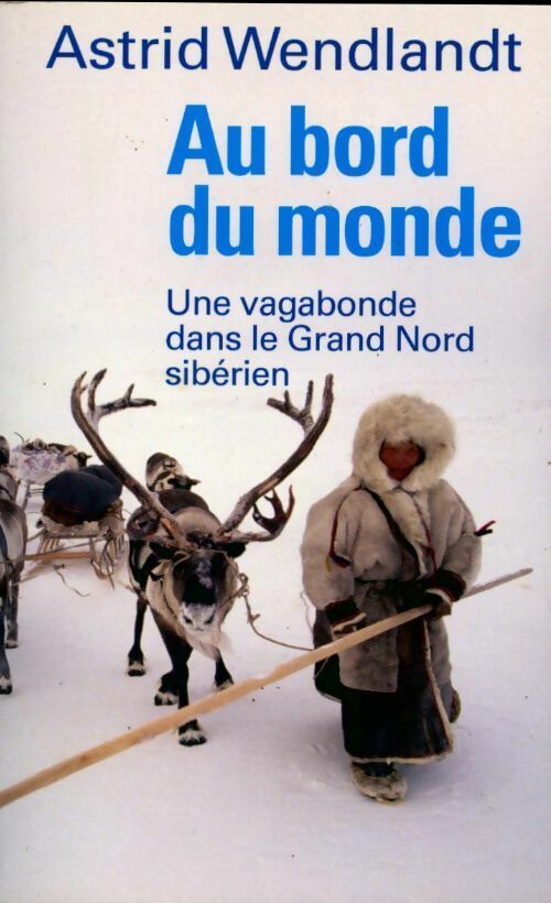 Livrenpoche : Au bord du monde. Une vagabonde dans le grand nord sibérien - Astrid Wendlandt - Livre