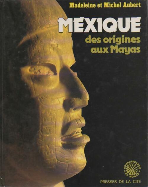 Livrenpoche : Mexique. Des origines aux mayas - Madeleine Aubert, Michel Aubert - Livre