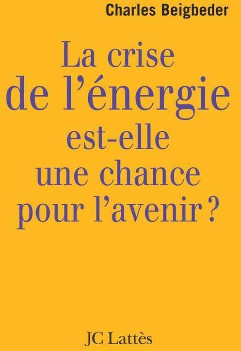 Livrenpoche : La crise de l'énergie est-elle une chance pour l'avenir ? - Charles Beigbeder - Livre