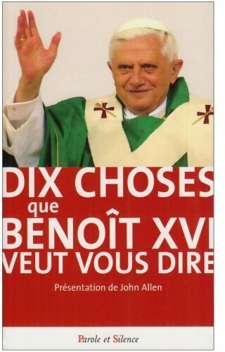 Livrenpoche : Dix choses que benoît XVI veut vous dire - John Allen - Livre