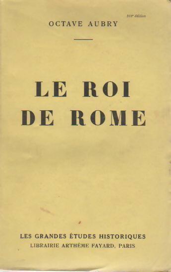 Livrenpoche : Le roi de Rome - Octave Aubry - Livre
