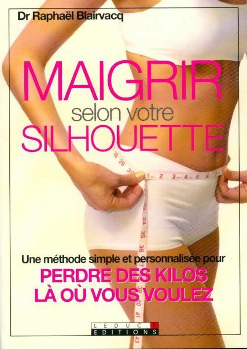 Livrenpoche : Maigrir selon votre silhouette - Dr Blairvacq Raphael - Livre