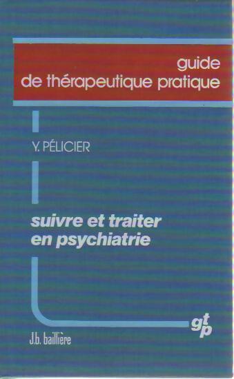 Livrenpoche : Suivre et traiter en psychiatrie - Yves Pélicier - Livre