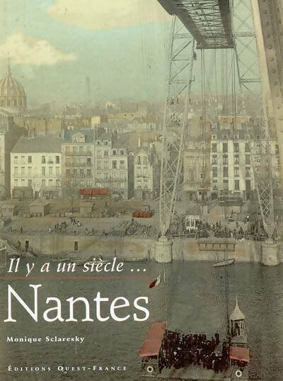 Livrenpoche : Il y a un siècle... Nantes - Monique Sclaresky - Livre