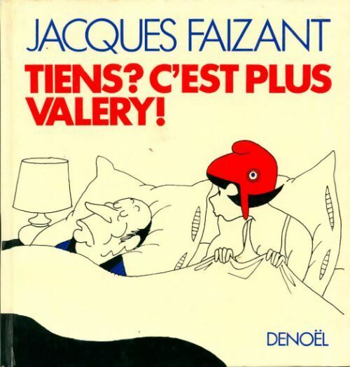 Tiens ? c'est plus Valéry ! - Jacques Faizant -  Denoël BD - Livre
