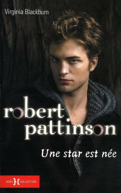 Livrenpoche : Robert Pattinson. Une star est née - Virginia Blackburn - Livre