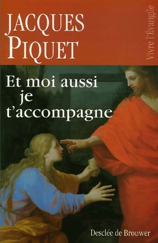 Livrenpoche : Et moi aussi je t'accompagne - Jacques Piquet - Livre