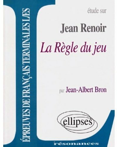 Livrenpoche : Etude sur Jean Renoir, la règle du jeu - Jean-Albert Bron - Livre