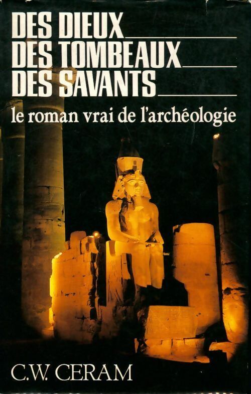 Livrenpoche : Des dieux, des tombeaux, des savants - C.W. Ceram - Livre