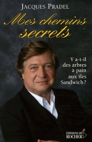 Livrenpoche : Mes chemins secrets. Y a-t-il des arbres à pain aux îles sandwich ? - Jacques Pradel - Livre